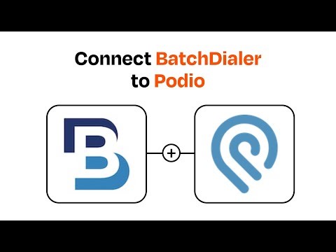 How to connect BatchDialer to Podio - Easy Integration