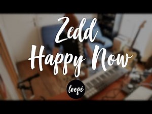 Zedd & Elley Duhé - HAPPY NOW (Loop Cover)