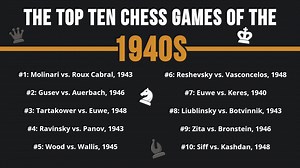 The Top 10 Chess Games Of The 1940s (And 70  Honorable Mentions)