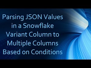 Parsing JSON Values in a Snowflake Variant Column to Multiple Columns Based on Conditions