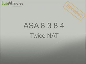 SEC0007 - ASA 8.3 8.4 Twice NAT