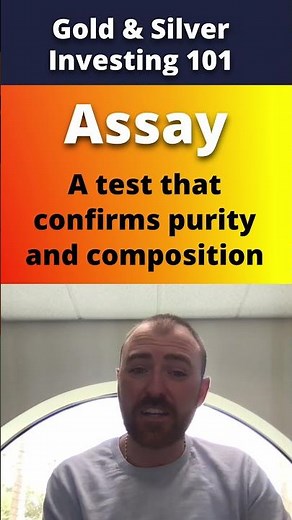 Assay Definition: Gold and Silver Investing. What is it? What does it matter?