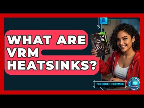 What Are VRM Heatsinks? - Your Computer Companion