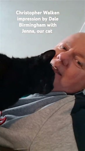Christopher Walken impression by Dale Birmingham with Jenna, our cat
