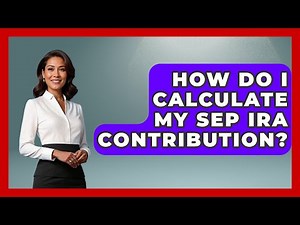 How Do I Calculate My SEP IRA Contribution? - Your Guide to Budgeting