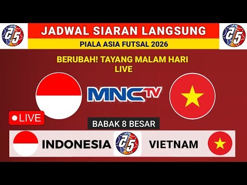 JADWAL SIARAN LANGSUNG MALAM INI - Jadwal Indonesia vs Vietnam - Jadwal Piala Asia Futsal 2026