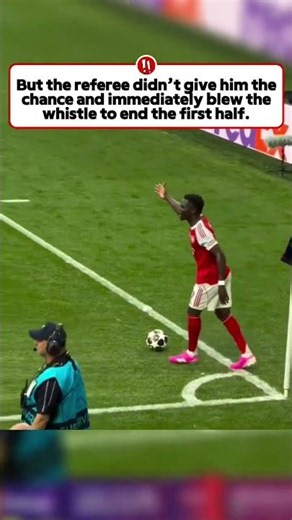 Ref blows for halftime as Saka wastes time on corner in UCL Final #championsleague #worldcup