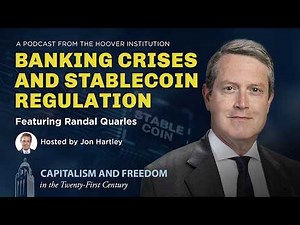 Banking Crises, Stablecoin Regulation, And Fed Policy With Randal Quarles | Capitalism And Freedom