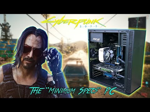 The Cyberpunk 2077 "Minimum System Requirements" Gaming PC (Outdated)