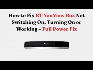 How to Fix BT YouView Box Not Switching On, Turning On or Working – Full Power Fix