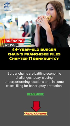 44-year-old burger chain's franchisee files Chapter 11 bankruptcy #breakingnews