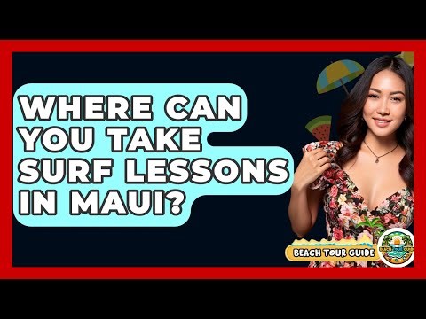 Where Can You Take Surf Lessons In Maui? - Beach Tour Guide