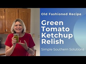 Green Tomato Ketchup Relish