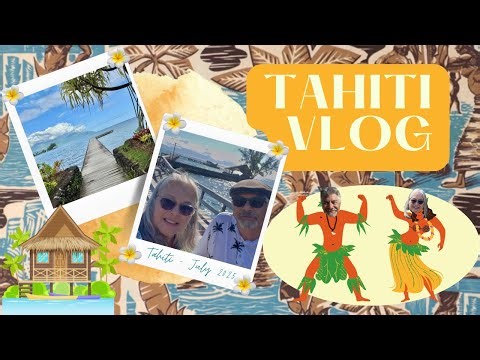Our First Time in Tahiti! - Travel Vlog