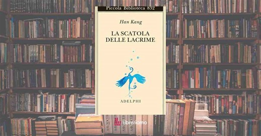 "La scatola delle lacrime" di Han Kang, il libro che che aiuta a non aver paura del dolore