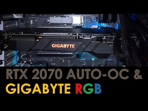 RTX 2070 Auto Overclocking & GIGABYTE WINDFORCE RGB