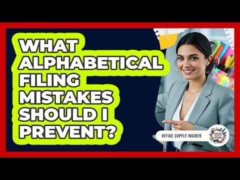 What Alphabetical Filing Mistakes Should I Prevent?