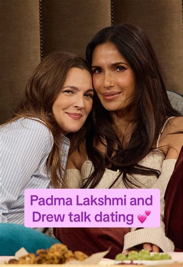 Padma Lakshmi and Drew Barrymore Talk Dating Trends