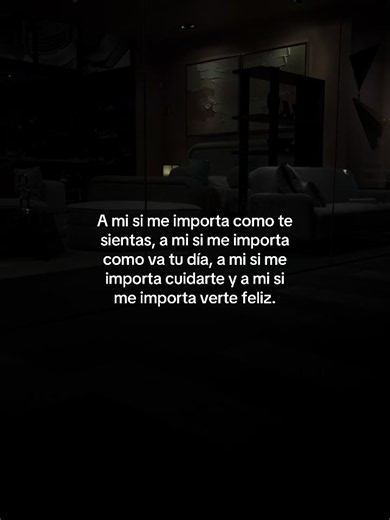 A mi sí me importa cómo te sientes — frase para dedicar