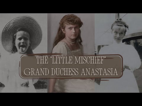 The Romanov Family's "Little Mischief" -- Grand Duchess Anastasia Nikolaevna | Royal History