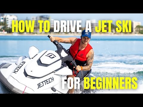 HOW TO DRIVE A JET SKI FOR A BEGINNER