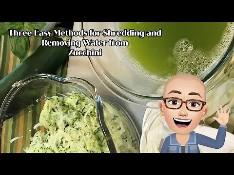Three Easy Methods for Shredding and Squeezing Water from Zucchini