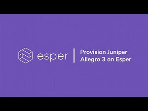 How to provision Esper for kiosk mode on Juniper Allegro 3