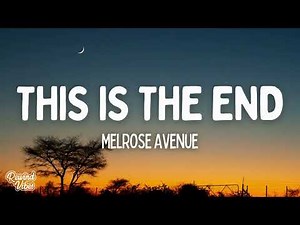 Melrose Avenue - THIS IS THE END (Lyrics)