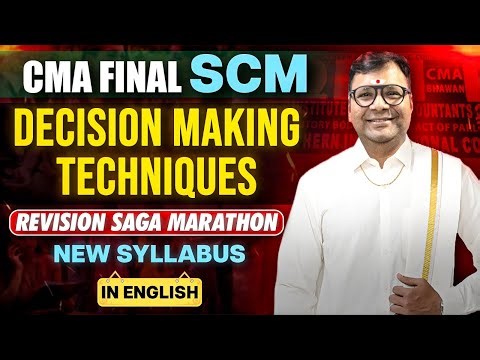 CMA Final SCM Revision Marathon in English | Decision Making Techniques | ICMAI Mat Full