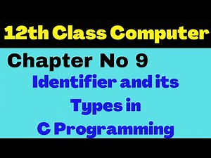 Identifiers and its Types | Programming in C | Chapter 9 Lecture 1