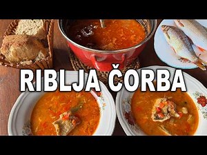 RIBLJA ČORBA od tri vrste rečne ribe - originalni ribarski recept