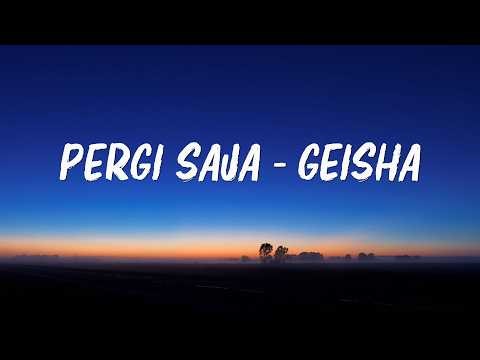 Geisha - Pergi Saja - Lirik | Lagu Sedih tentang Membiarkan Pergi