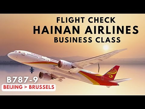 Best in China, by far - Hainan Airlines Business Class, Beijing to Brussels (Flight Report) | B787-9