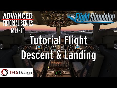 MD-11 Advanced Tutorial Series Part 5.3: Full Flight: Descent, Landing, & Shutdown | MSFS