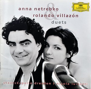 Anna Netrebko, Rolando Villazón, Staatskapelle Dresden, Nicola Luisotti - Duets
