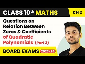Class 10 Maths Ch 2 | Questions on Relation Between Zeros Coefficient Quadratic Polynomials 2022-23
