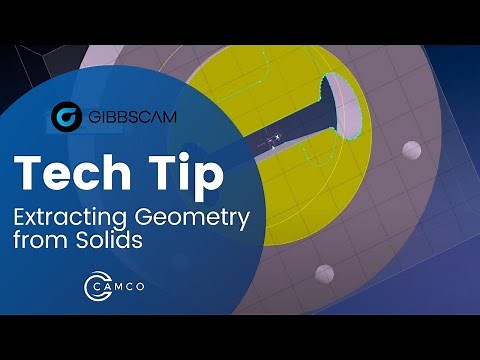 GibbsCAM Tech Tip: Extracting Geometry from Solids