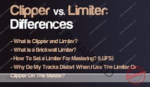 Clipper Vs. Limiter - The Differences, Purposes And Mastering