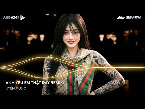 Yêu Em Thật Đấy (Bản Hot TikTok) ♫ Anh Yêu Em Thật Đấy Yêu Hết Cuộc Đời Này Remix
