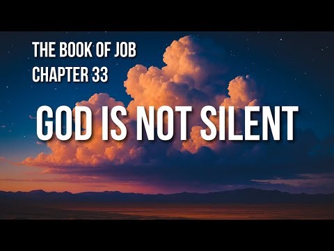 Job Chapter 33: God Speaks in Silence