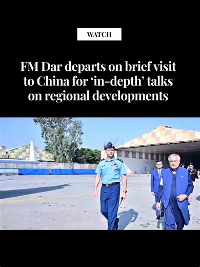 Pakistan FM Dar Visits China for Regional Discussions
