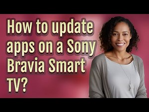 How to update apps on a Sony Bravia Smart TV?