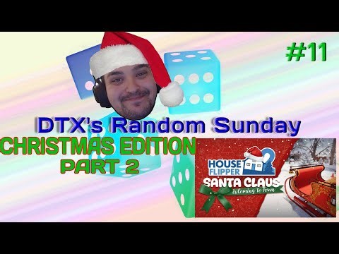 DTX’s Random Sunday #11 | House Flipper 2 (Christmas Edition) | PART 2