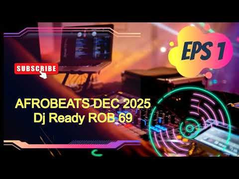 #afrobeats DEC #2025 #djmix #djreadyrob69