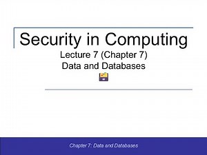 Security Lecture 7 (CH 7): Data and Databases