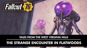 Fallout 76 – Tales from The West Virginia Hills Who Goes There? The Strange Encounter In Flatwoods