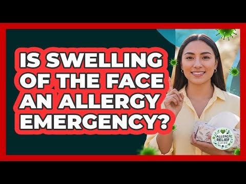 Is Swelling Of The Face An Allergy Emergency?