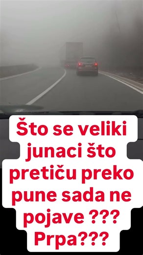 Što se veliki junaci što pretiču preko pune sada ne pojave ??? Prpa???