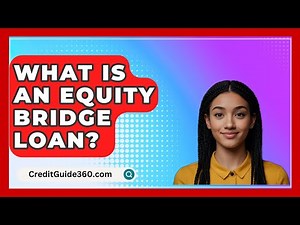 What Is An Equity Bridge Loan? - CreditGuide360.com
