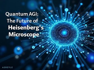 Quantum AGI The Future of Heisenberg's Microscope